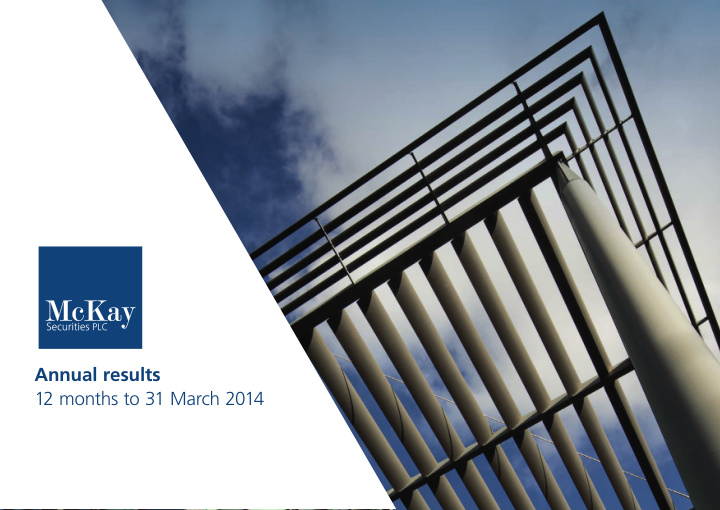 annual results 12 months to 31 march 2014 contents