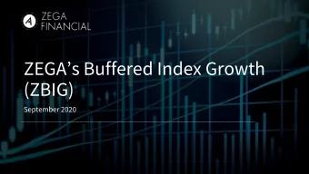 ZEGAs Buffered Index Growth  (ZBIG)  September 2020  Disclosure  Information presented does not