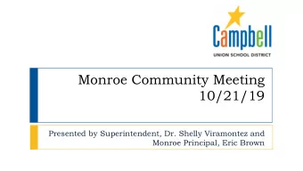 Monroe Community Meeting  10/21/19  Presented by Superintendent, Dr. Shelly Viramontez and  Monroe
