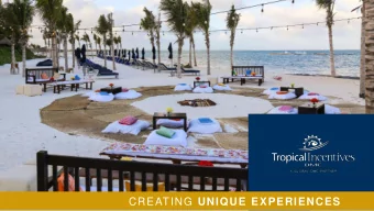 CREATING UNIQUE EXPERIENCES  ABOUT US  Established in 1984, Tropical Incentives DMC began