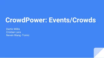 CrowdPower: Events/Crowds  Dartis Willis  Cristian Lara  Neven Wang -Tomic  Needfinding Methodology