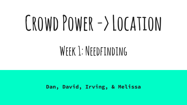 crowd power location week 1 needfinding