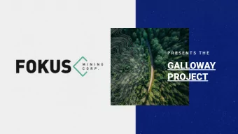 GALLOWAY  PROJECT  FORWARD-LOOKING STATEMENTS  Statements contained in this presentation that are