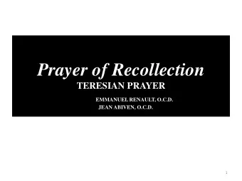 Prayer of Recollection  TERESIAN PRAYER  EMMANUEL RENAULT, O.C.D.  JEAN ABIVEN, O.C.D.  1  Import