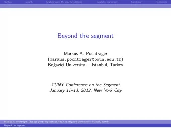 Beyond the segment  Markus A. P  ochtrager ( markus.pochtrager@boun.edu.tr )  ci University