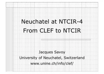 Neuchatel at NTCIR-4  From CLEF to NTCIR  Jacques Savoy  University of Neuchatel, Switzerland