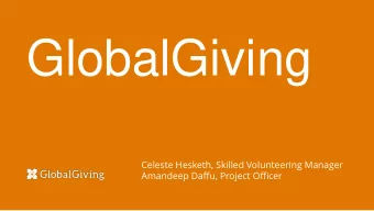 GlobalGiving  Celeste Hesketh, Skilled Volunteering Manager  Amandeep Daffu, Project Officer