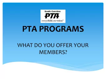 PTA PROGRAMS  WHAT DO YOU OFFER YOUR  MEMBERS?  PTA Mission Statement:  The overall purpose of PTA
