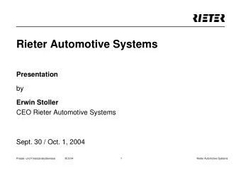Rieter Automotive Systems  Presentation  by  Erwin Stoller  CEO Rieter Automotive Systems  Sept. 30