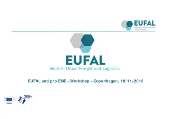 Electric Urban Freight and Logistics  EUFAL and pro EME  Workshop  Copenhagen, 19/11/2018