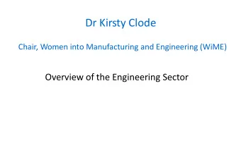 Dr Kirsty Clode  Chair, Women into Manufacturing and Engineering (WiME)  Overview of the