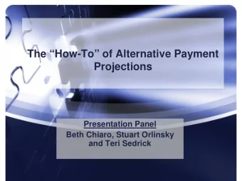 The How-To of Alternative Payment  Projections  Presentation Panel  Beth Chiaro, Stuart