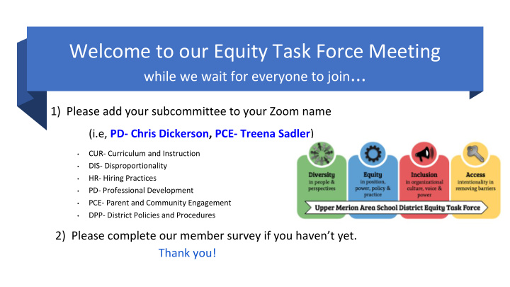 welcome to our equity task force meeting while we wait