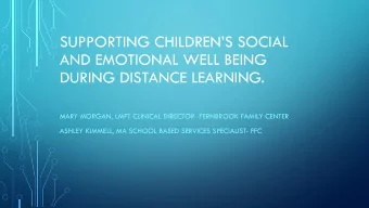 SUPPORTING CHILDRENS SOCIAL  AND EMOTIONAL WELL BEING  DURING DISTANCE LEARNING.  MARY MORGAN,