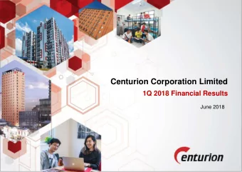Centurion Corporation Limited  1Q 2018 Financial Results  June 2018  DISCLAIMER This presentation