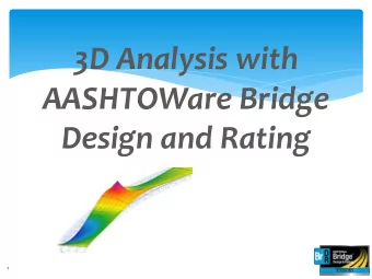 Design and Rating  1  3D Analysis with AASHTOWare Bridge Design  and Rating Heres what youll