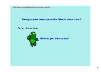 Have you ever heard about the Atlantic slave trade?  Go on ... have a think.  What do you think it