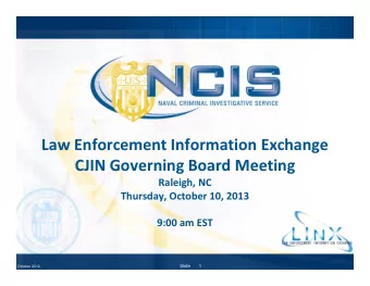 Law Enforcement Information Exchange  CJIN Governing Board Meeting  Raleigh, NC  Thursday, October