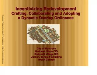 Incentivizing Redevelopment  Incentivizing Redevelopment  Crafting, Collaborating and Adopting