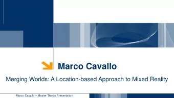 Marco Cavallo  Merging Worlds: A Location-based Approach to Mixed Reality Marco Cavallo  Master