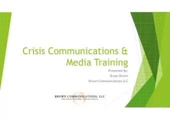 Crisis Communications &amp;  Media Training  Presented By:  Bryan Brown  Brown Communications LLC