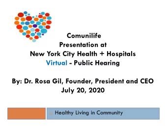 Comunilife  Presentation at  New York City Health + Hospitals  Virtual - Public Hearing  By: Dr.