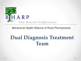 Dual Diagnosis Treatment  Team  Presenters  Sally Walker  Director  Behavioral Health