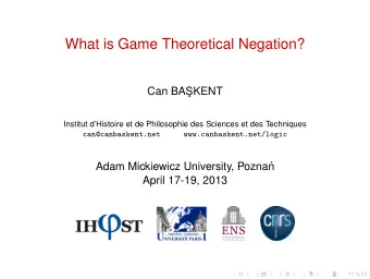 What is Game Theoretical Negation?  Can BAS   KENT  Institut dHistoire et de Philosophie des