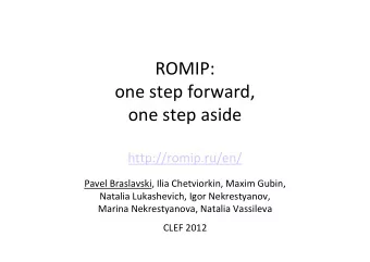 ROMIP:  one step forward,  one step aside  http://romip.ru/en/  Pavel Braslavski, Ilia Chetviorkin,