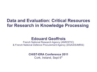 Data and Evaluation: Critical Resources  for Research in Knowledge Processing  Edouard Geoffrois
