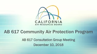 AB 617 Community Air Protection Program  AB 617 C  Consu  sulta  tation  tion G  Group M  Meetin