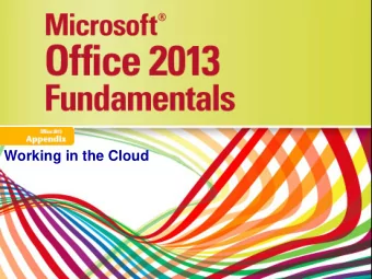 Working in the Cloud  Objectives  Understand Office 2013 in the Cloud  Work Online