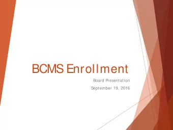 BCMS  Enrollment  Board Presentation  S  eptember 19, 2016  S  uccess in the Middle  The National