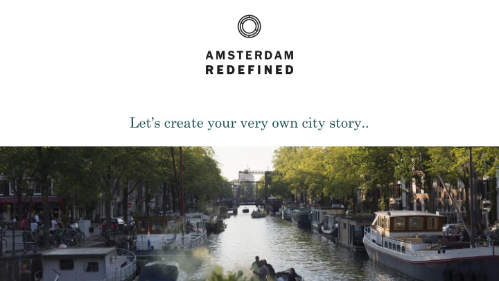 let s create your very own city story we are amsterdam