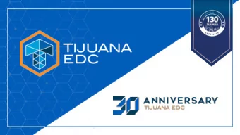 We promote the economic development and foreign  investment in the Tijuana and the MegaRegion. We