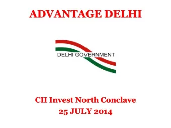 CII Invest North Conclave  25 JULY 2014  Advantage Delhi  The Goal:  To be a globally competitive