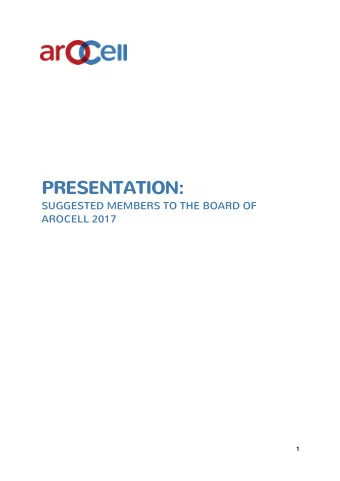 PRESENTATION: SUGGESTED MEMBERS TO THE BOARD OF  AROCELL 2017  1 Staffan Eriksson MD, PhD,