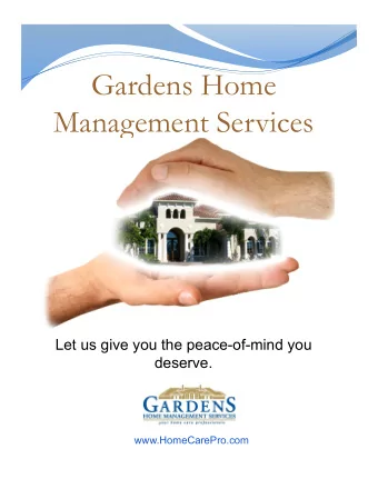 Gardens Home  Management Services  Let us give you the peace-of-mind you  deserve.