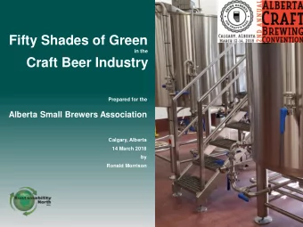 Fifty Shades of Green  in the  Craft Beer Industry  Prepared for the  Alberta Small Brewers