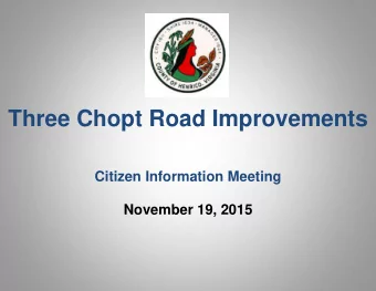 Citizen Information Meeting  November 19, 2015  Three Chopt Road Improvements  Citizen Information