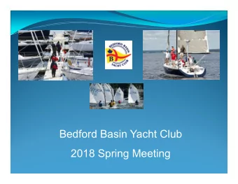 Bedford Basin Yacht Club  2018 Spring Meeting  AGENDA  Call to Order  Business Arising from