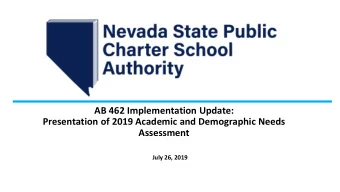 AB 462 Implementation Update:  Presentation of 2019 Academic and Demographic Needs  Assessment