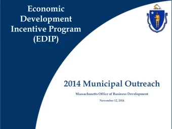Economic  Development  Incentive Program  (EDIP)  2014 Municipal Outreach  Massachusetts Office of