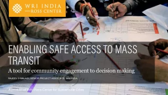 ENABLING SAFE ACCESS TO MASS  TRANSIT  A tool for community engagement to decision making  RAJEEV G