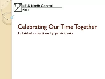 Celebrating Our Time T  ogether  Individual reflections by participants  -Abigail Gaffey  Shari