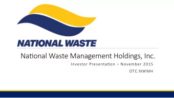 Na#onal Waste Management Holdings, Inc.  Investor Presenta#on  November 2015  OTC:NWMH  Safe