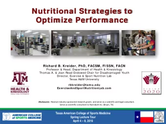 Nutritional Strategies to  Optim ize Perform ance  Richard B. Kreider, PhD, FACSM, FI SSN, FACN