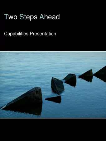 Two Steps Ahead  Capabilities Presentation  Who We Are:  Two Steps Ahead is a full-service