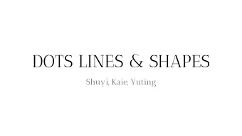 DOTS LINES &amp; SHAPES  Shuyi, Kaie, Yuting  DOTS  Definition, Properties, Examples  Definition
