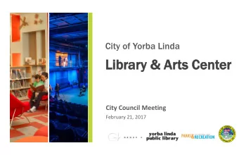 Li  Libra  brary  y &amp; Ar  &amp; Arts Ce  ts Cent  nter  er  City Council Meeting  February 21,